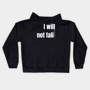 I will not fail Kids Hoodie